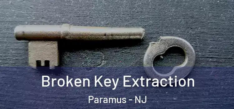 Broken Key Extraction Paramus - NJ